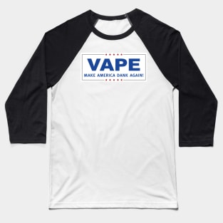 Vape - Make America Dank Again - Campaign Trail Baseball T-Shirt